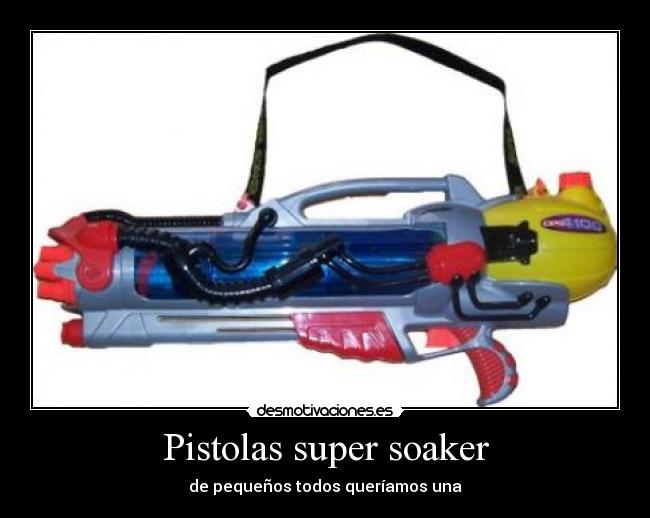 Pistolas super soaker - de pequeños todos queríamos una
