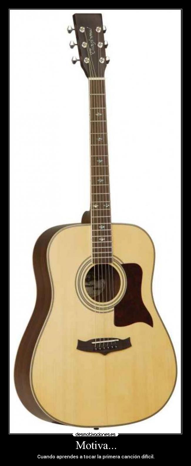 Motiva... - Cuando aprendes a tocar la primera canción difícil.
