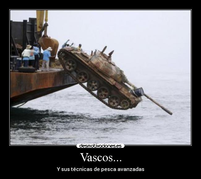 Vascos... - Y sus técnicas de pesca avanzadas