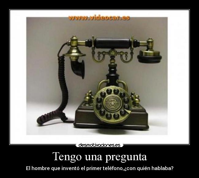 Tengo una pregunta -
