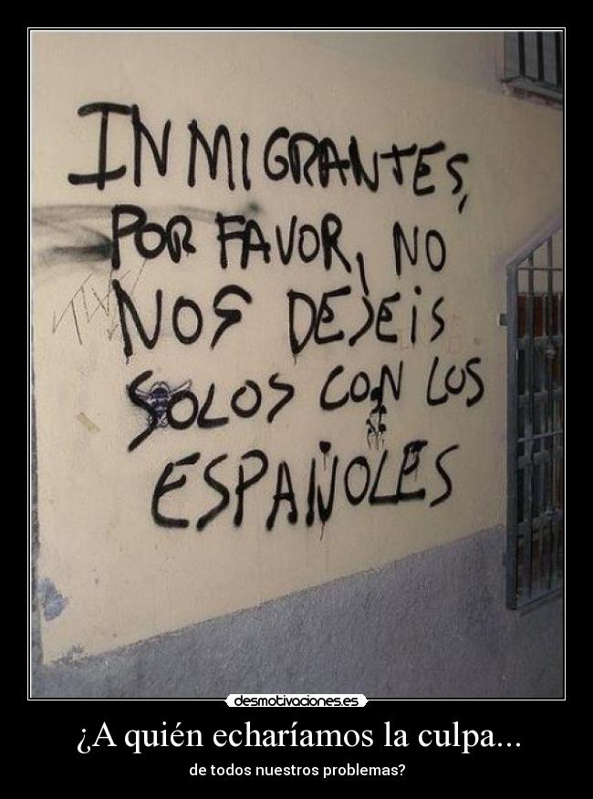 ¿A quién echaríamos la culpa... - de todos nuestros problemas?