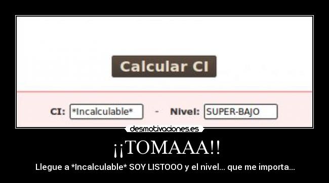 ¡¡TOMAAA!! - Llegue a *Incalculable* SOY LISTOOO y el nivel... que me importa...