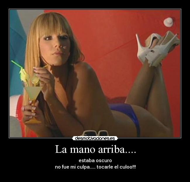 La mano arriba.... -