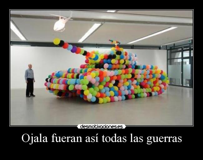 Ojala fueran así todas las guerras -