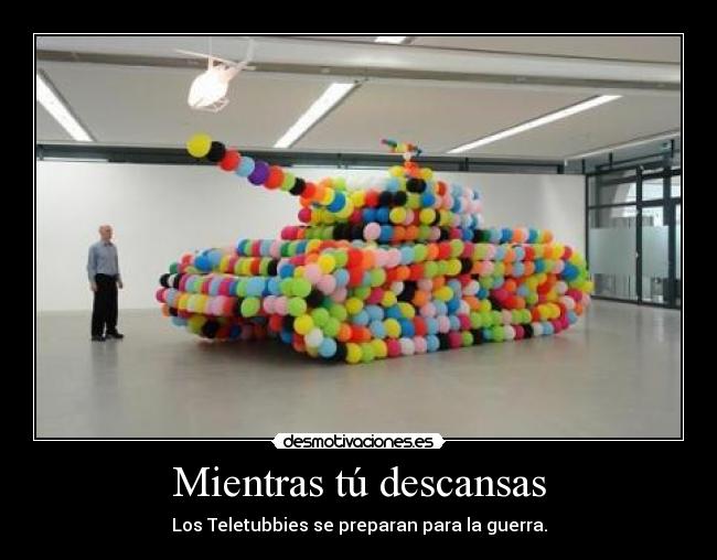 Mientras tú descansas - Los Teletubbies se preparan para la guerra.