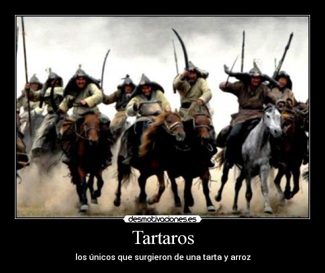carteles tartarosunicossurgierondeunatartayarroz desmotivaciones