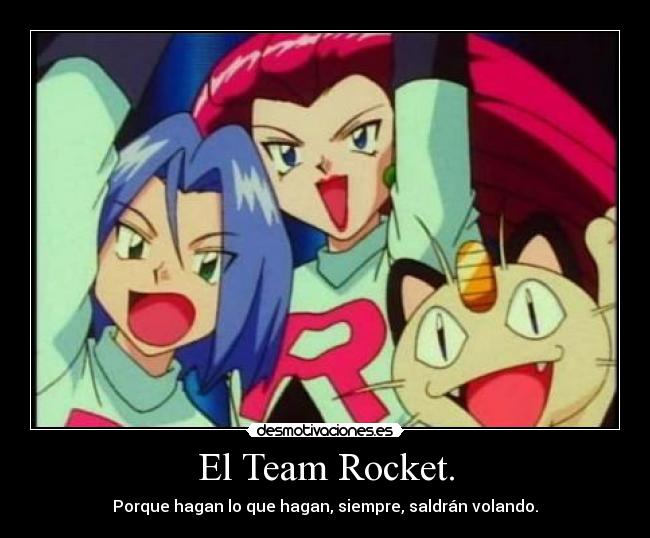 El Team Rocket. -