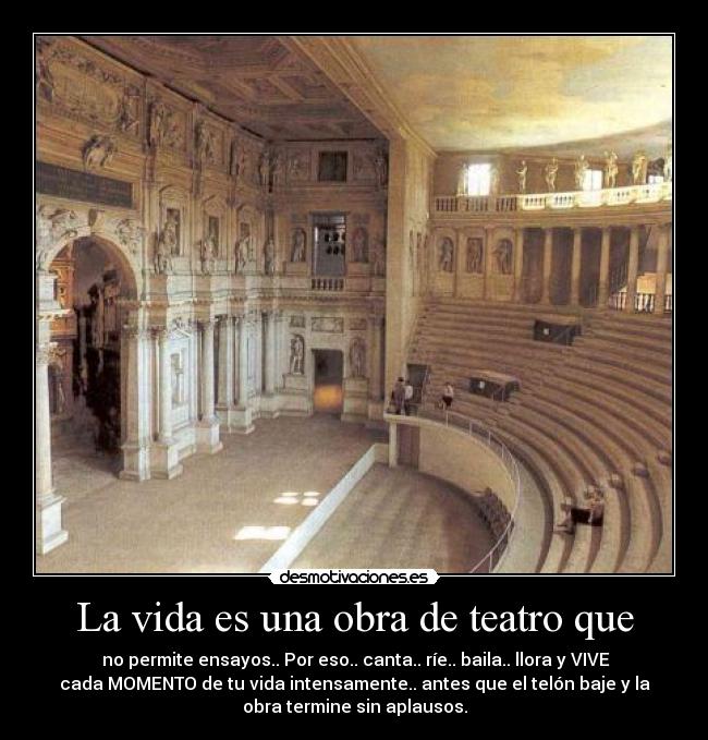 La vida es una obra de teatro que - 