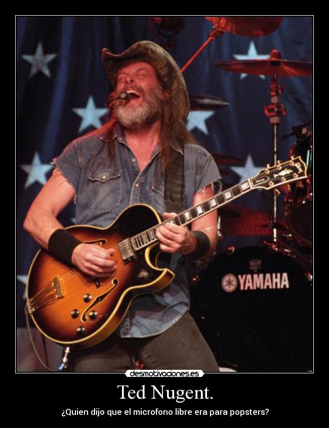 Ted Nugent. - 