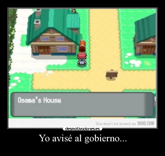 Yo avisé al gobierno... -