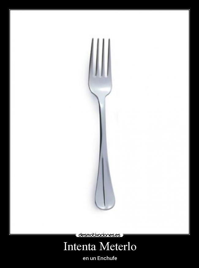 Intenta Meterlo - en un Enchufe