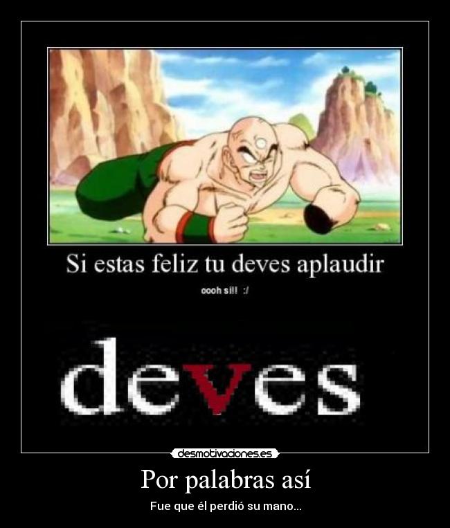 Por palabras así - Fue que él perdió su mano...