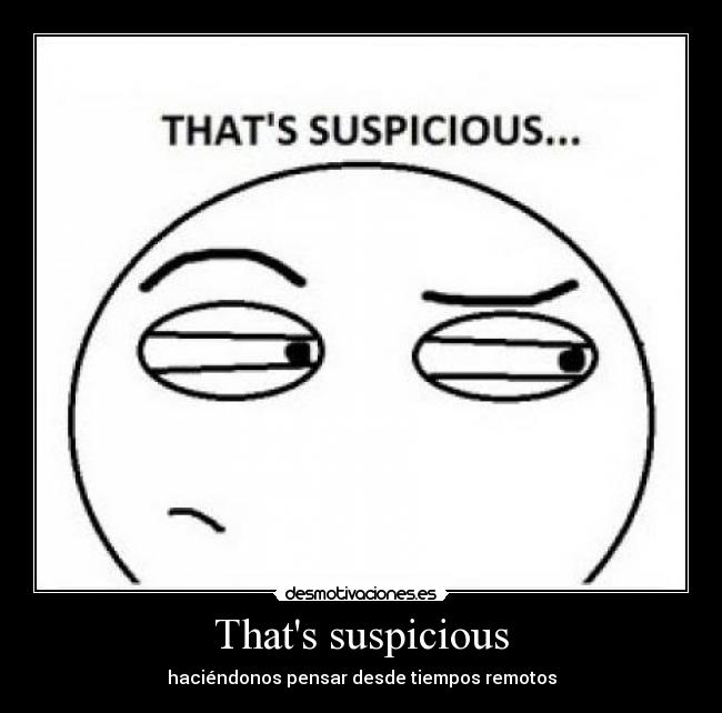 Thats suspicious -