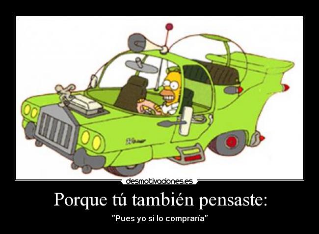 Porque tú también pensaste: -