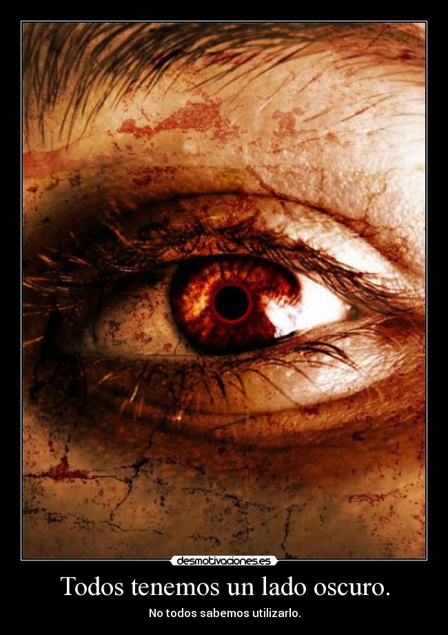 Todos tenemos un lado oscuro. - 