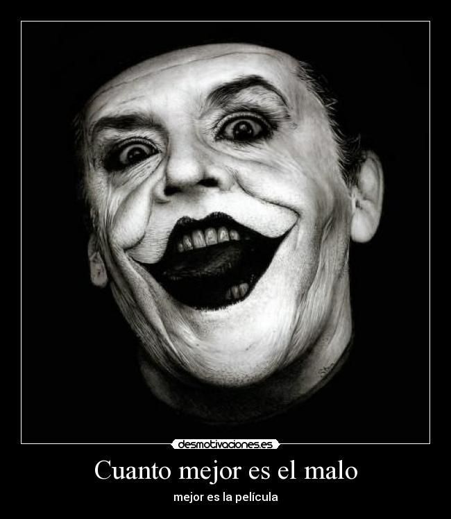 Cuanto mejor es el malo -