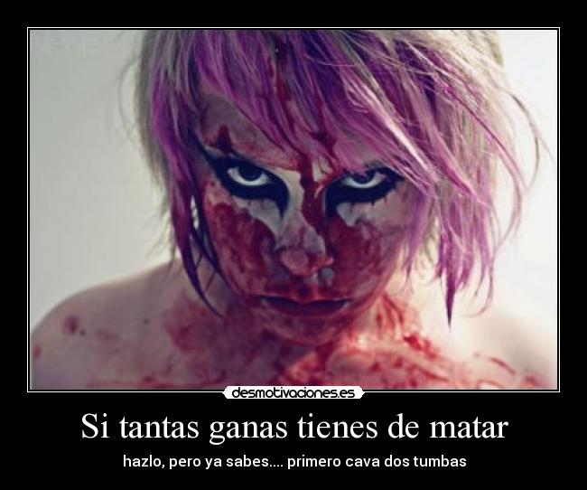 Si tantas ganas tienes de matar - 