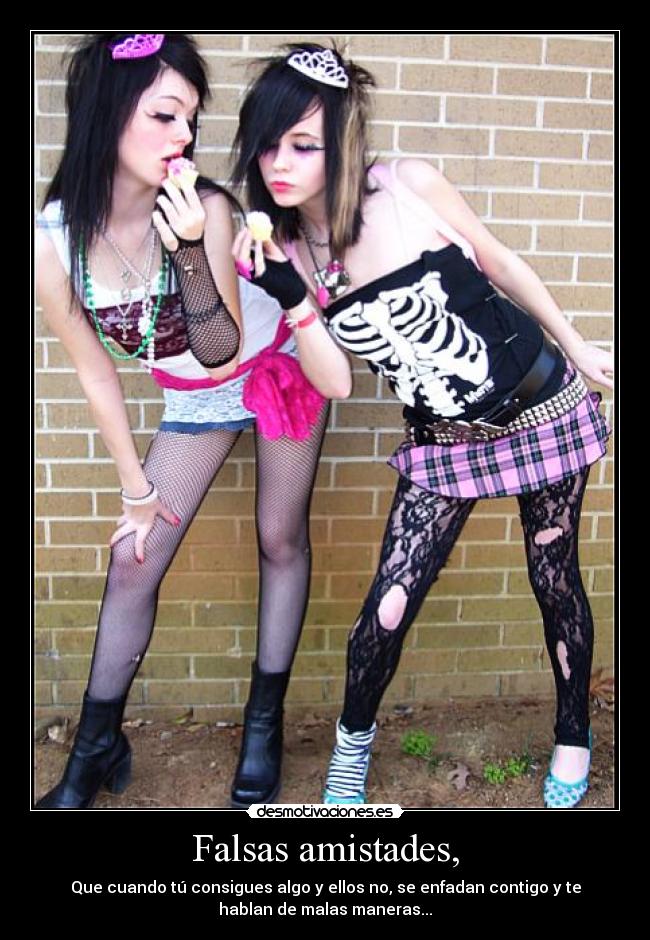 Falsas amistades, - Que cuando tú consigues algo y ellos no, se enfadan contigo y te
hablan de malas maneras...