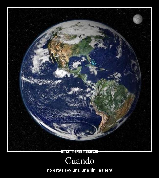 Cuando - no estas soy una luna sin la tierra