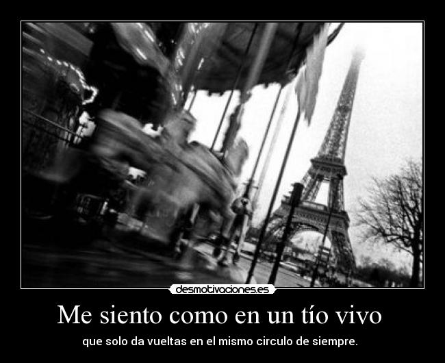 Me siento como en un tío vivo -