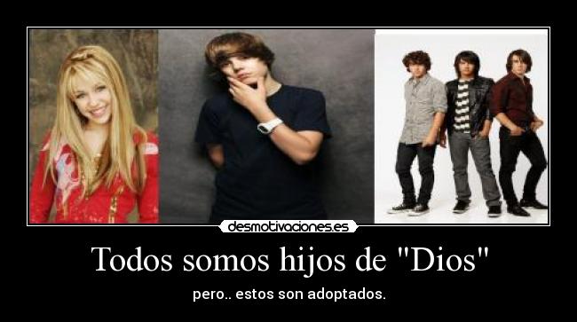 carteles dios hanna montana jonas brothers justin bieber desmotivaciones