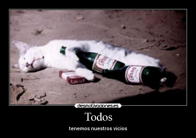 Todos - tenemos nuestros vicios