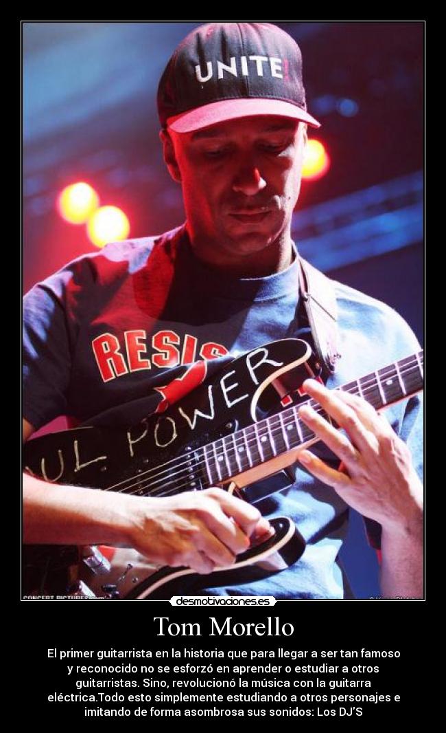 Tom Morello - El primer guitarrista en la historia que para llegar a ser tan famoso
y reconocido no se esforzó en aprender o estudiar a otros
guitarristas. Sino, revolucionó la música con la guitarra
eléctrica.Todo esto simplemente estudiando a otros personajes e
imitando de forma asombrosa sus sonidos: Los DJS