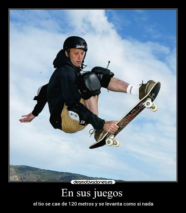 En sus juegos - el tio se cae de 120 metros y se levanta como si nada