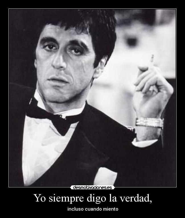 Yo siempre digo la verdad, - incluso cuando miento