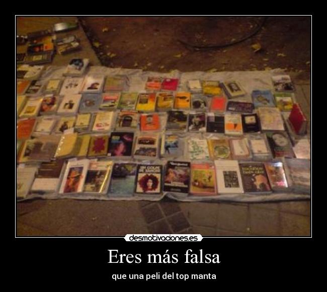 Eres más falsa -