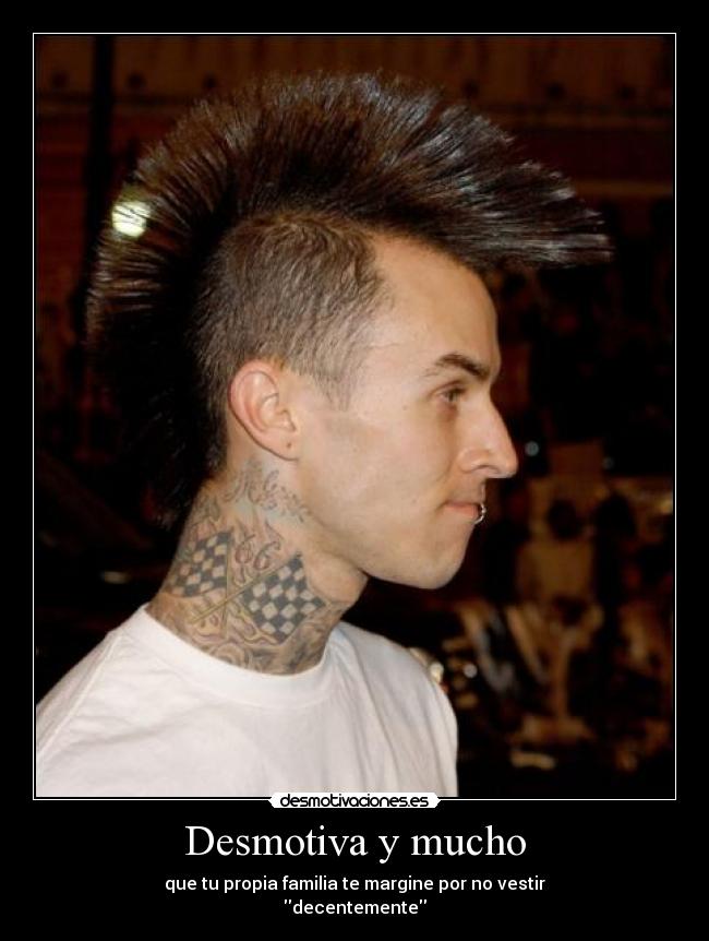 Desmotiva y mucho - que tu propia familia te margine por no vestir
decentemente