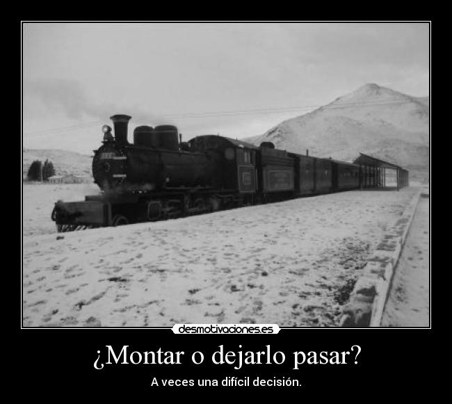 ¿Montar o dejarlo pasar? -