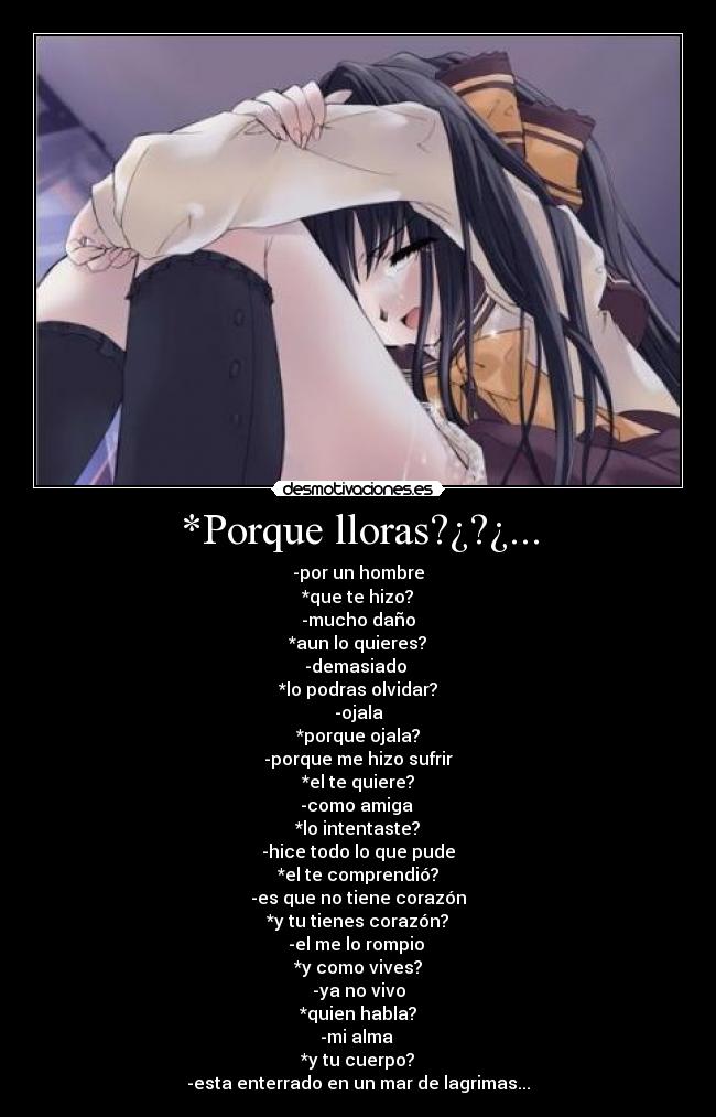 *Porque lloras?¿?¿... -