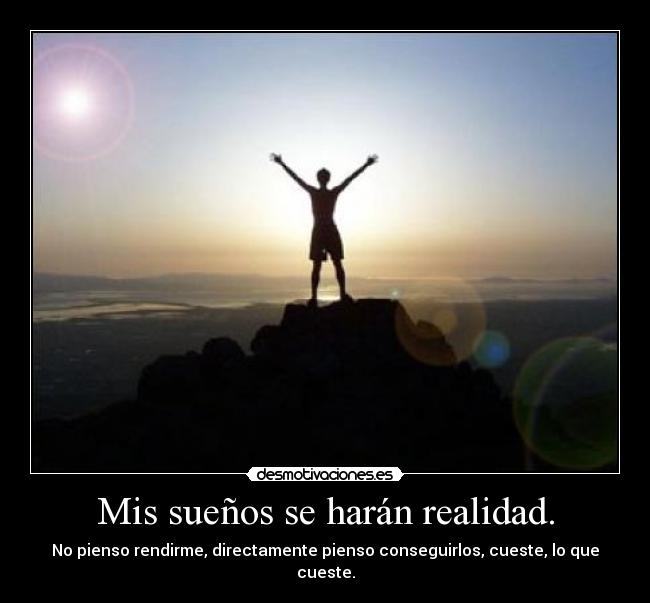Mis sueños se harán realidad. - 