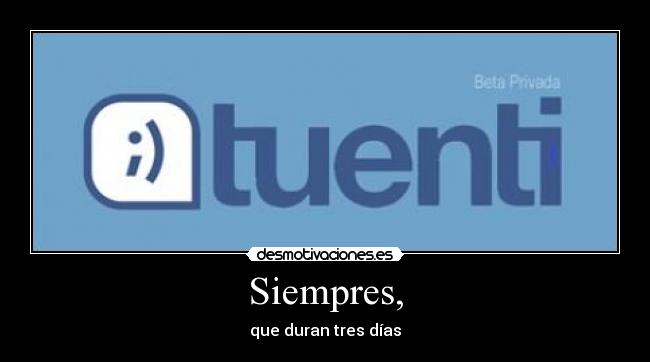 Siempres, - que duran tres días