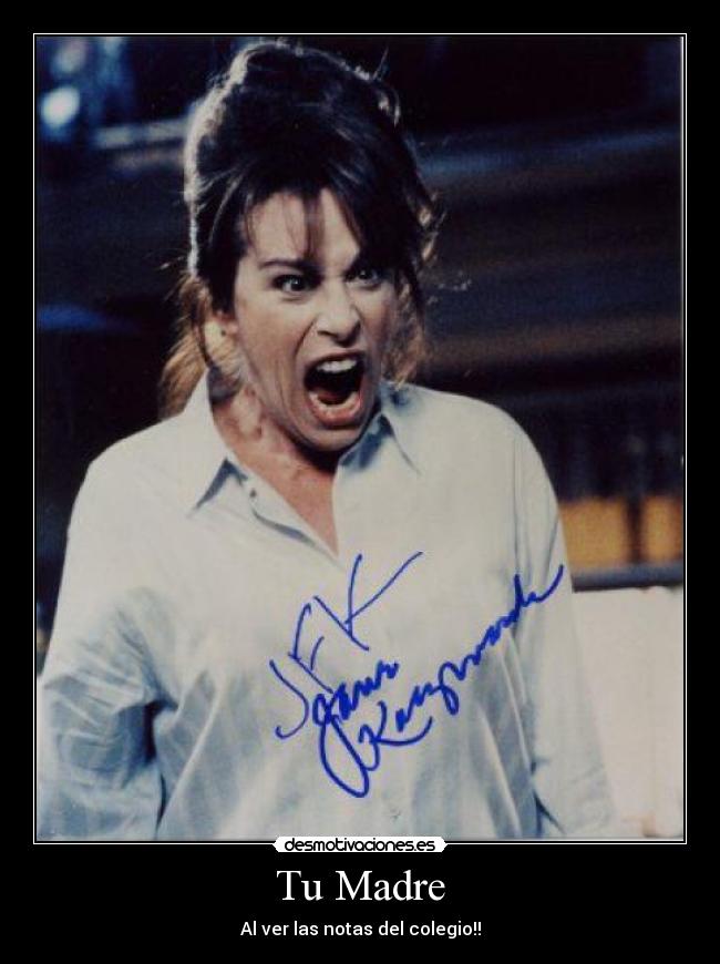 Tu Madre - Al ver las notas del colegio!!