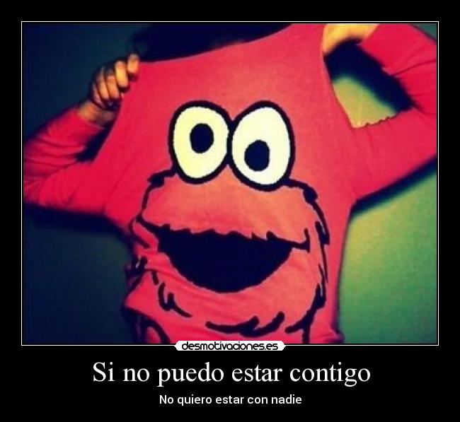 Si no puedo estar contigo - No quiero estar con nadie