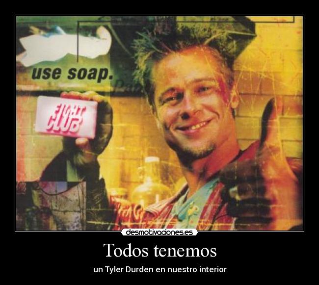 Todos tenemos - un Tyler Durden en nuestro interior
