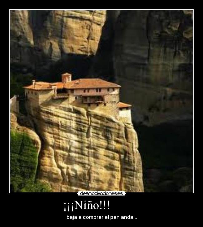 ¡¡¡Niño!!! - baja a comprar el pan anda...