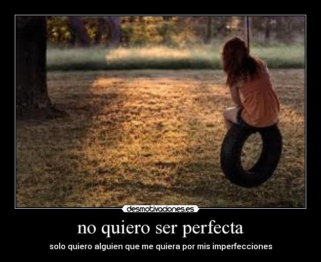 no quiero ser perfecta -