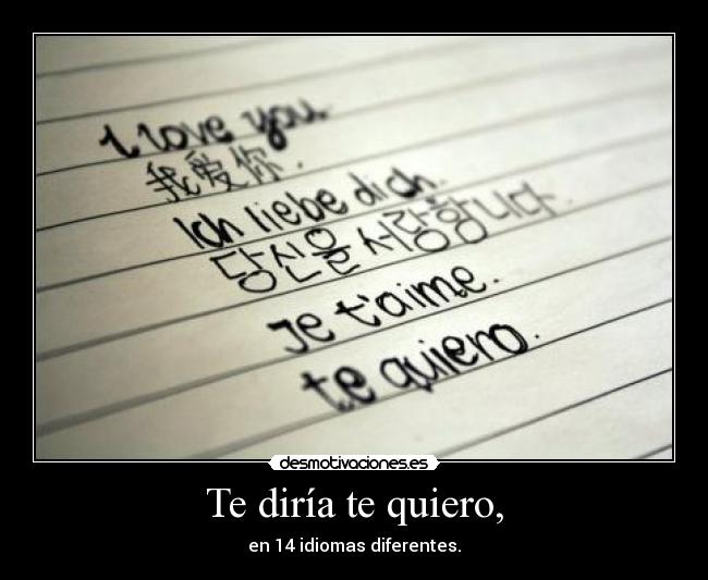 Te diría te quiero, -