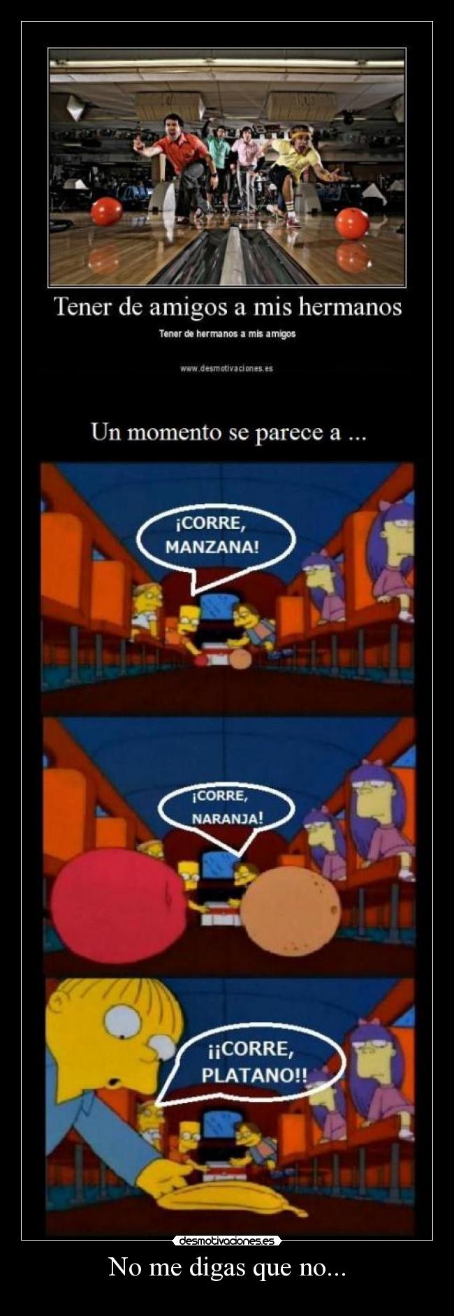 No me digas que no... -