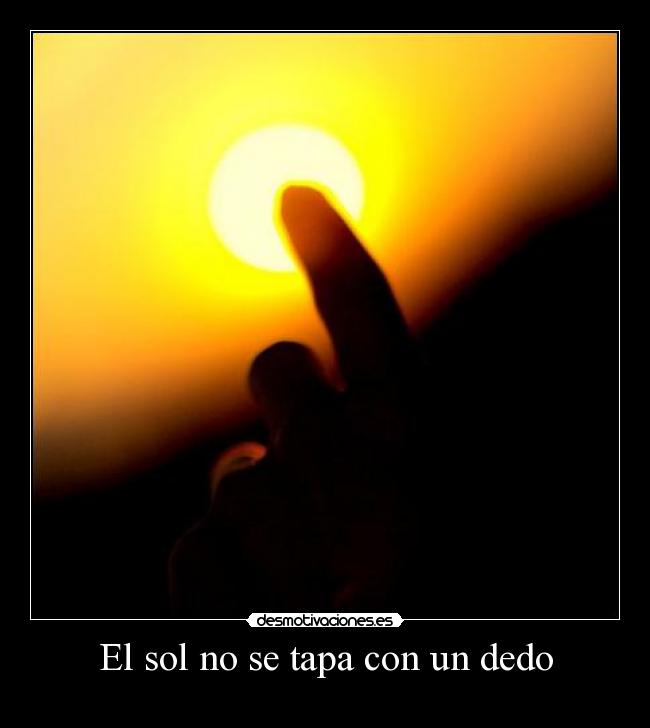 El sol no se tapa con un dedo - 