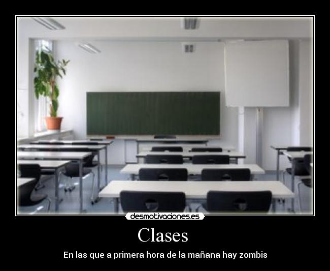 Clases  - En las que a primera hora de la mañana hay zombis