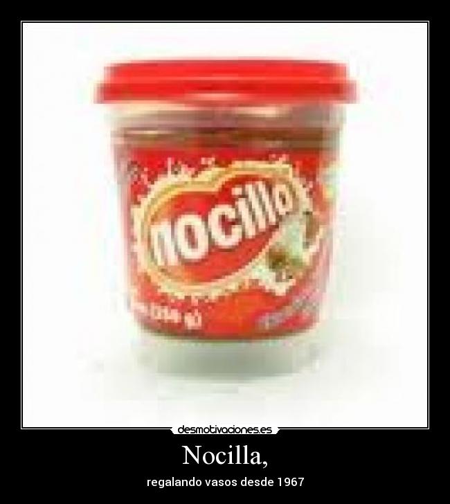Nocilla, - regalando vasos desde 1967