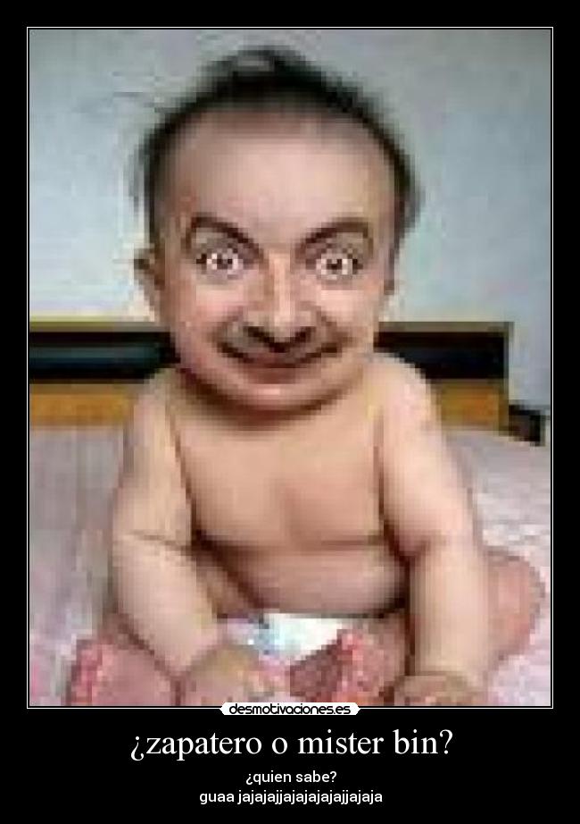 ¿zapatero o mister bin? -