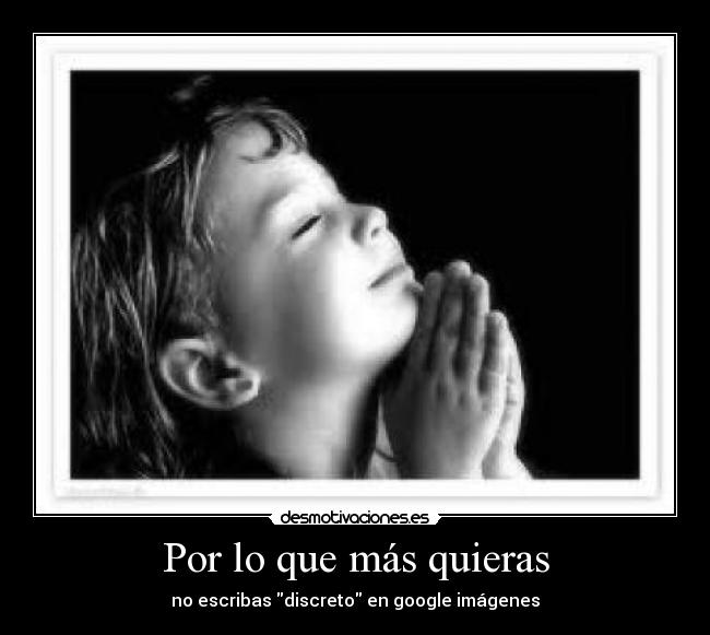 Por lo que más quieras - no escribas discreto en google imágenes