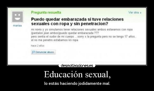 Educación sexual, - lo estás haciendo jodidamente mal.