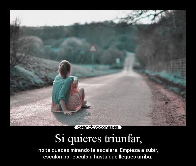 Si quieres triunfar, - 