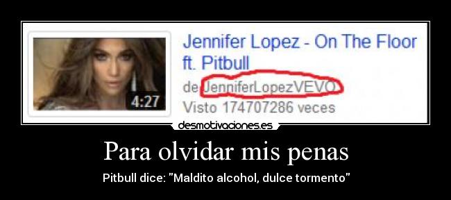 Para olvidar mis penas - Pitbull dice: Maldito alcohol, dulce tormento